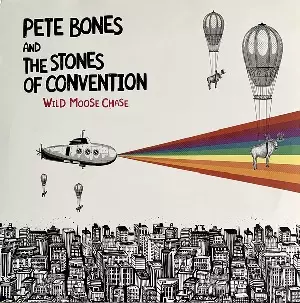 PETE BONES / AND THE STONES OF CONVENTION WILD MOOSE CHASE