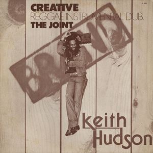 KEITH HUDSON / キース・ハドソン / CREATIVE REGGAE INSTRUMENTAL DUB