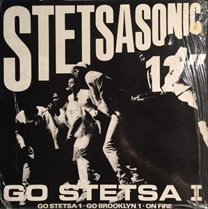 STETSASONIC / ステッツァソニック / GO STESTA I (REMIX) / GO STETSA 1 / GO BROOKLYN 1 / ON FIRE