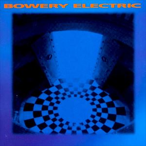 BOWERY ELECTRIC / BOWERY ELECTRIC