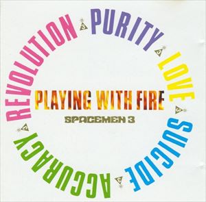 SPACEMEN 3 / スペースメン3 / PLAYING WITH FIRE