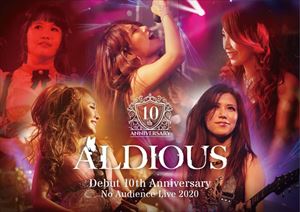 ALDIOUS / アルディアス / 10TH ANNIVERSARY NO AUDIENCE LIVE 2020