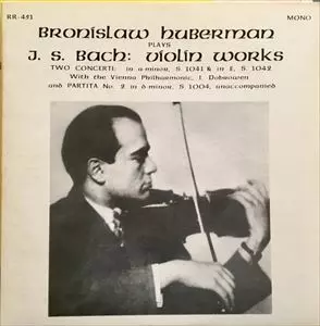 BRONISLAW HUBERMAN / ブロニスラフ・フーベルマン / BACH: VIOLIN WORKS