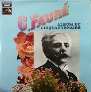 ガブリエル・フォーレ FAURE: ALBUM DU CINQUANTENAIRE/GABRIEL FAURE/ガブリエル・フォーレ