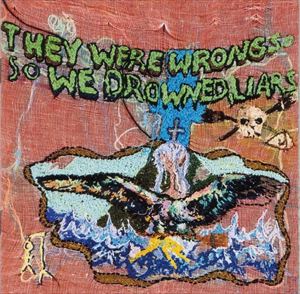 LIARS / ライアーズ / THEY WERE WRONG SO WE DROWNED