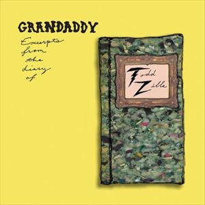 GRANDADDY / グランダディ / EXCERPTS FROM THE DIARY OF TODD ZILLA