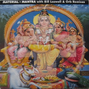 MATERIAL / マテリアル / MANTRA WITH BILL LASWELL & ORB REMIXES