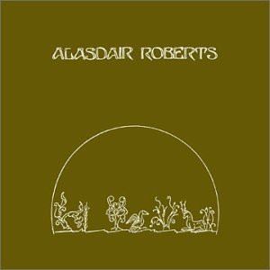 ALASDAIR ROBERTS / CROOK OF MY ARM