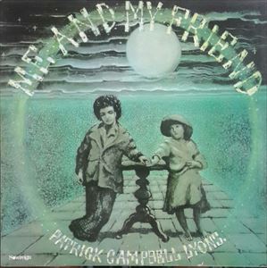 PATRICK CAMPBELL-LYONS / パトリック・キャンベル・ライオンズ / ME AND MY FRIEND