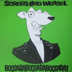 Boogadaboogadaboogada / Screeching Weasel