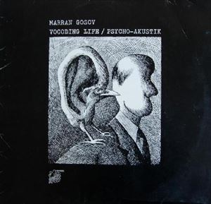 MARRAN GOSOV / VOCODING LIFE / PSYCHO-AKUSTIK