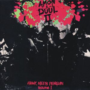 AMON DUUL II / アモン・デュールII / HAWK MEETS PENGUIN VOLUME 1