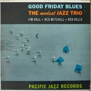 ジム・ホール&レッド・ミッチェル&nbsp;/&nbsp;GOOD FRIDAY BLUES THE MODEST JAZZ TRIO