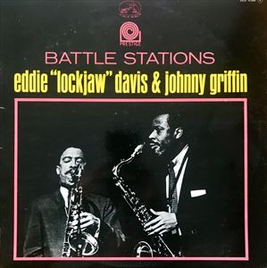 JOHNNY GRIFFIN & EDDIE LOCKJAW DAVIS / ジョニー・グリフィン&エディ・ロックジョウ・デイヴィス / BATTLE STATIONS