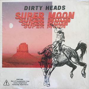 DIRTY HEADS / ダーティー・ヘッズ / SUPER MOON