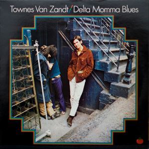 TOWNES VAN ZANDT / タウンズ・ヴァン・ザント / DELTA MOMMA BLUES