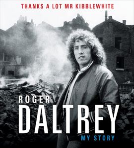 ROGER DALTREY / ロジャー・ダルトリー / THANKS A LOT MR KIBBLEWHITE MY STORY