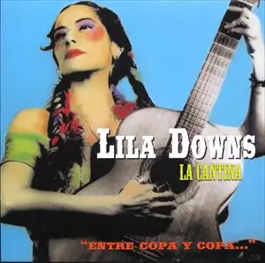 LILA DOWNS / リラ・ダウンズ / LA CANTINA "ENTRE COPA Y COPA"