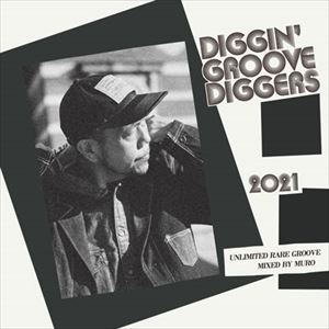 MURO / DIGGIN' "GROOVE-DIGGERS"2021:UNLIMITED RARE GROOVE MIXED