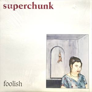 SUPERCHUNK / スーパーチャンク / FOOLISH