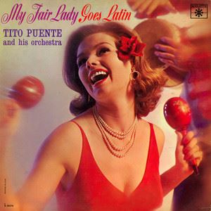 TITO PUENTE & HIS ORCHESTRA / MY FAIR LADY GOES LATIN