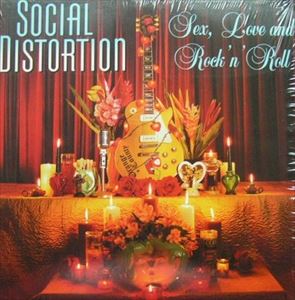 SOCIAL DISTORTION / ソーシャル・ディストーション / SEX,LOVE AND ROCK 'N' ROLL