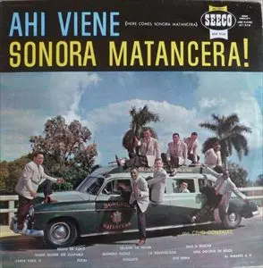 SONORA MATANCERA / ソノーラ・マタンセーラ / AHI VIENE LA (HERE COMES)