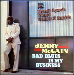 JERRY MCCAIN / BAD BLUES IS MY BUSINESS