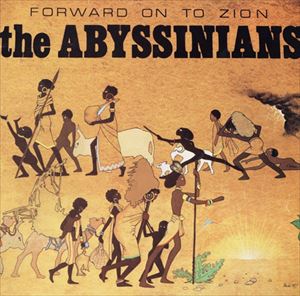 ABYSSINIANS / アビシニアンズ / FORWARD ON TO ZION