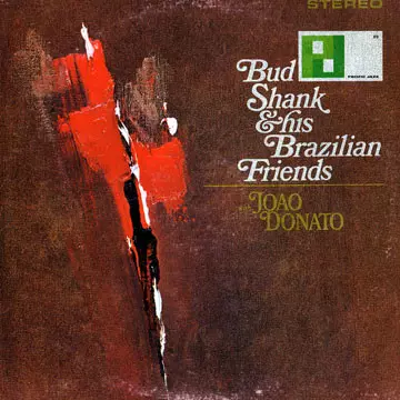 『ブラジリアン・フレンズ』バド・シャンクＬＰ & HIS BRAZILIAN FRIENDS/BUD SHANK/バド・シャンク｜LATIN