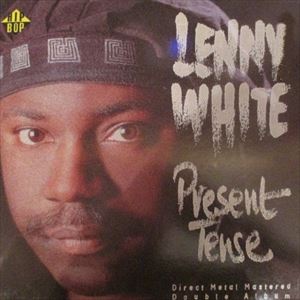 LENNY WHITE / レニー・ホワイト / PRESENT TENSE