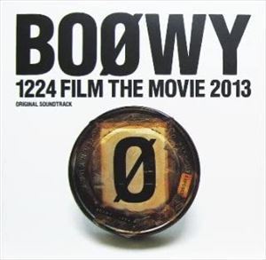 BOOWY / BOφWY / 1224 FILM THE MOVIE 2013 ORIGINAL SOUNDTRACK