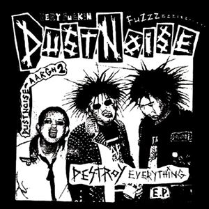DUSTNOISE / DESTROY EVERYTHING E.P.