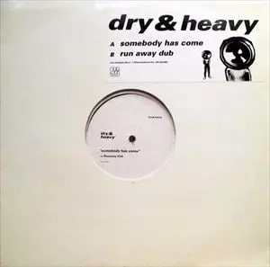 DRY & HEAVY / ドライ・アンド・ヘビー / SOMEBODY HAS COME / RUNAWAY DUB