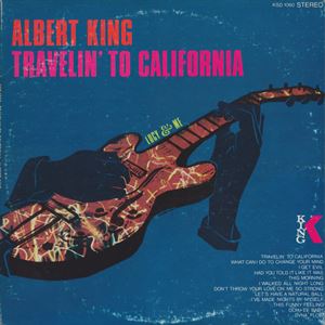 ALBERT KING / アルバート・キング / TRAVELLIN' TO CALIFORNIA LUCY & ME