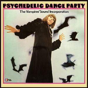 THE VAMPIRES' SOUND INCORPORATION / PSYCHEDELIC DANCE PARTY