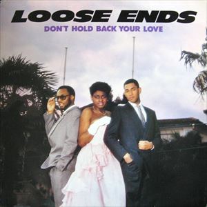 LOOSE ENDS / ルース・エンズ / DON'T HOLD BACK YOUR LOVE
