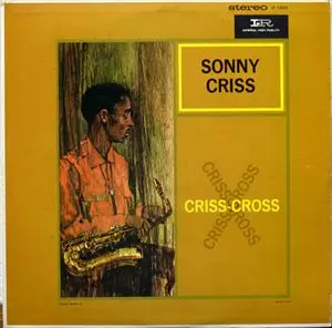 SONNY CRISS / ソニー・クリス / CRISS CROSS