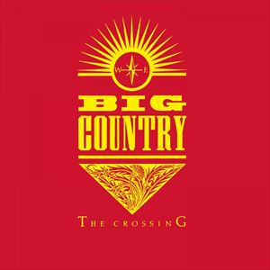 BIG COUNTRY / ビッグ・カントリー / CROSSING