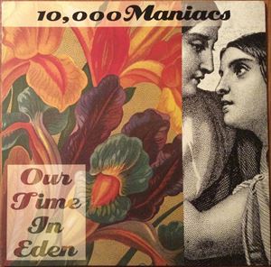 10,000 MANIACS / 10,000マニアックス / OUR TIME IN EDEN