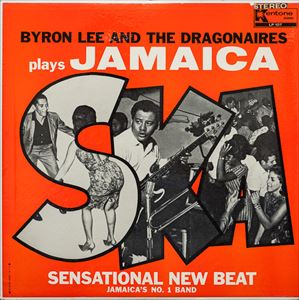 BYRON LEE & DRAGONAIRES / BYRON LEE AND THE DRAGONAIRES / PLAYS JAMAICA SKA