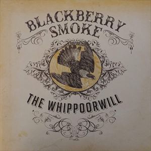 BLACKBERRY SMOKE / ブラックベリー・スモーク / WHIPPOORWILL