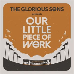 GLORIOUS SONS / OUR LITTLE PIECE OF WORK LIVE AT RICHARDSON STADIUM