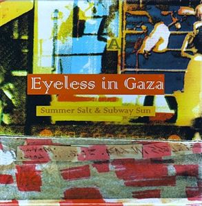 EYELESS IN GAZA / アイレス・イン・ギャザ / SUMMER SALT / SUBWAY SUN / WILDCAT FIGHTS