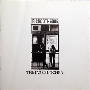 JAZZ BUTCHER / ジャズ・ブッチャー / FISHCOTHEQUE