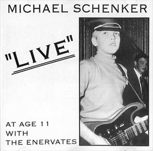 MICHAEL SCHENKER / マイケル・シェンカー / LIVE AT AGE 11 WITH THE ENERVATES