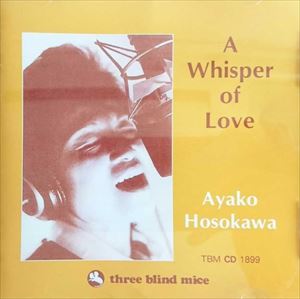 AYAKO HOSOKAWA / 細川綾子 / ウィスパー・オブ・ラヴ