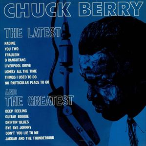 CHUCK BERRY / チャック・ベリー / LATEST AND THE GREATEST