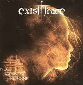 existtrace  / イグジスト・トレイス / NEO JAPANESE HEROINE