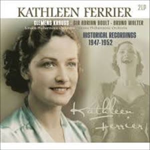 KATHLEEN FERRIER / キャスリーン・フェリアー / HISTORICAL RECORDINGS 1947-1952